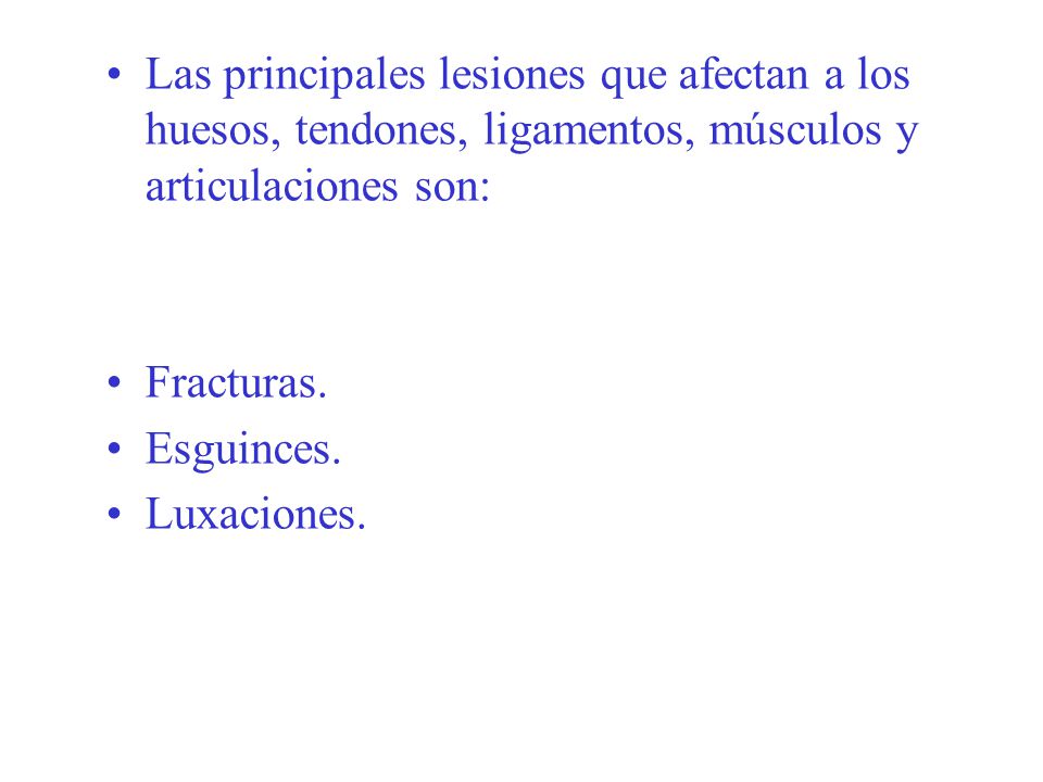 Las principales lesiones que afectan a los huesos, tendones, ligamentos, músculos y articulaciones son: