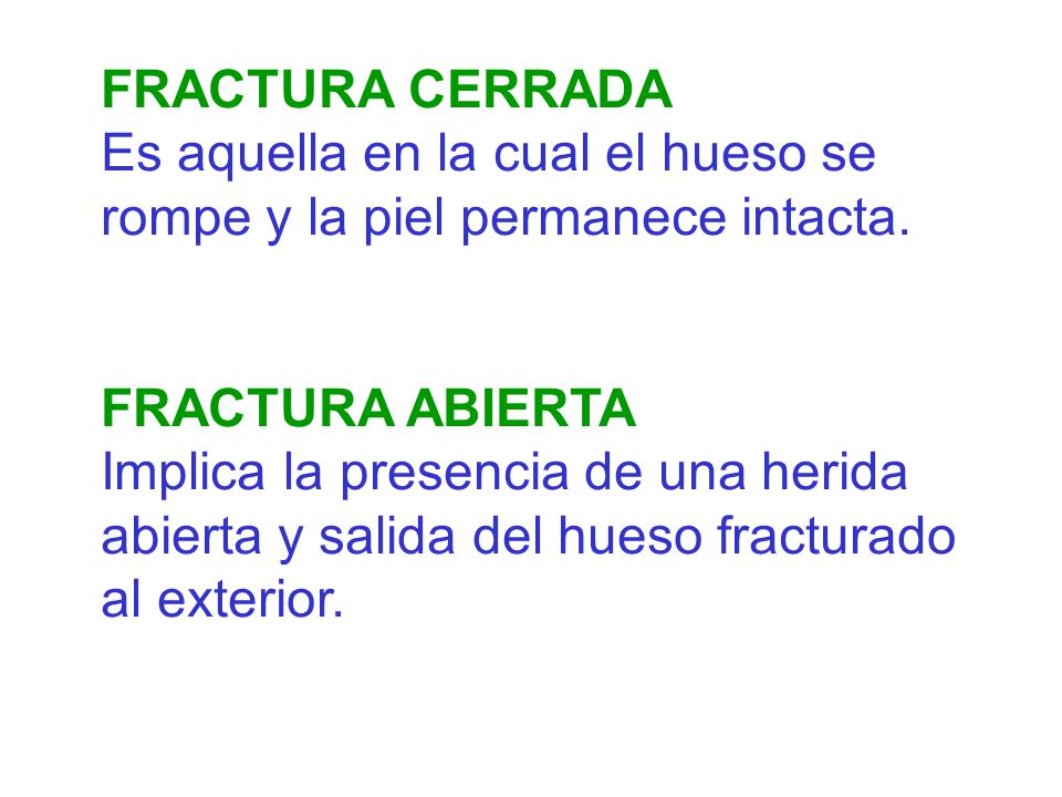 FRACTURA CERRADA Es aquella en la cual el hueso se rompe y la piel permanece intacta. FRACTURA ABIERTA.