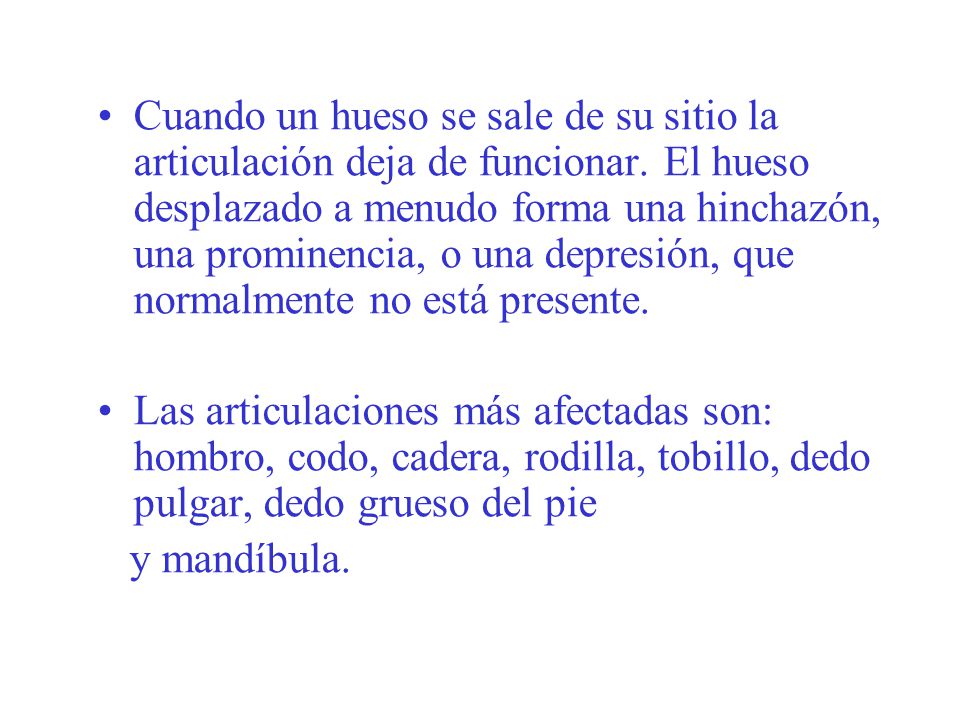 Cuando un hueso se sale de su sitio la articulación deja de funcionar