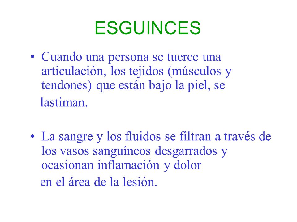ESGUINCES Cuando una persona se tuerce una articulación, los tejidos (músculos y tendones) que están bajo la piel, se.