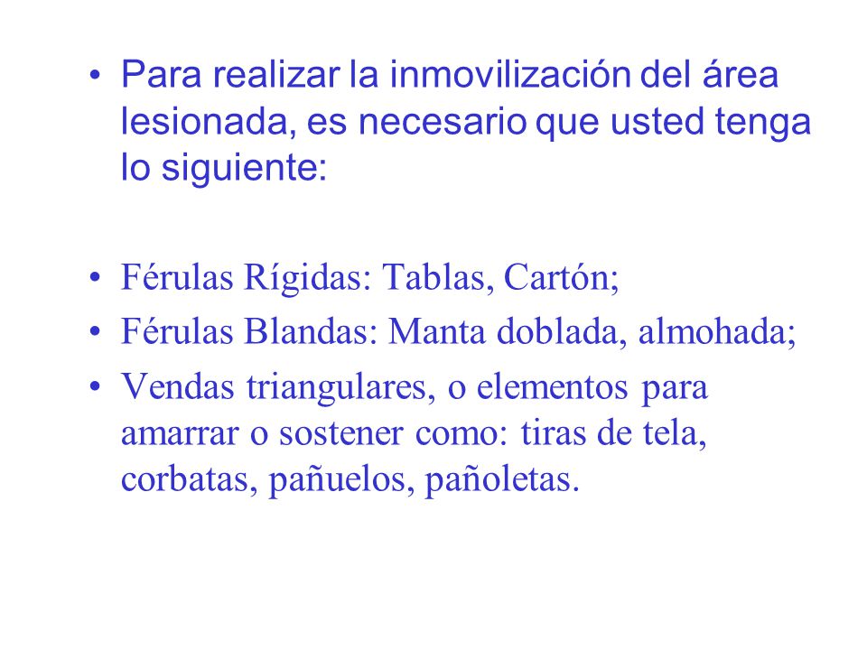 Para realizar la inmovilización del área lesionada, es necesario que usted tenga lo siguiente: