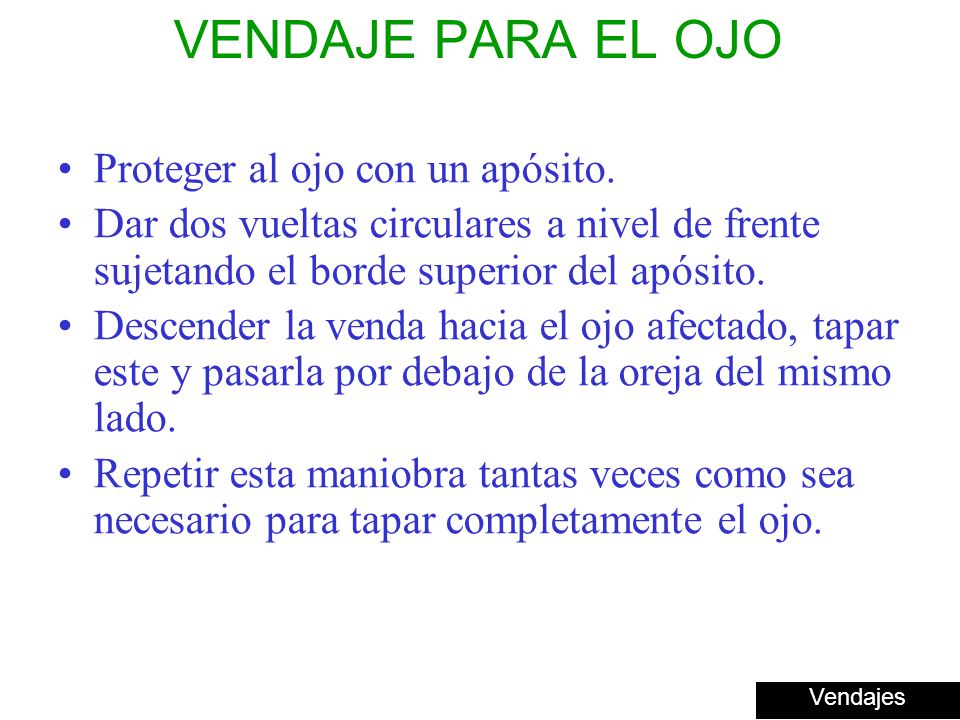 VENDAJE PARA EL OJO Proteger al ojo con un apósito.