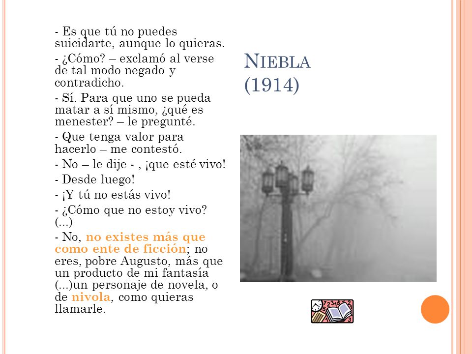 Niebla (1914)‏ - Es que tú no puedes suicidarte, aunque lo quieras.