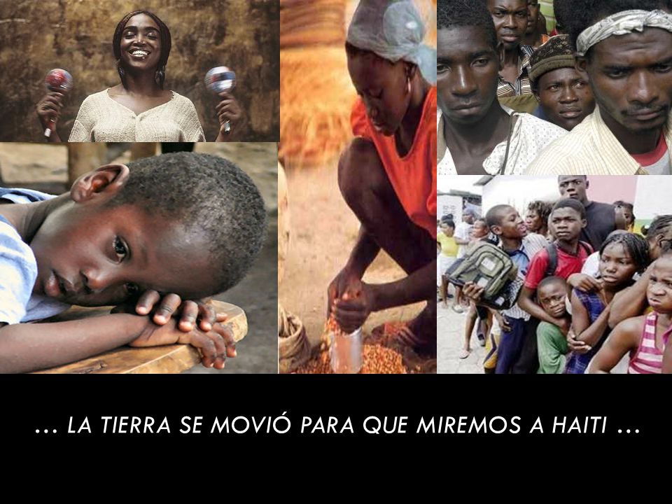 … LA TIERRA SE MOVIÓ PARA QUE MIREMOS A HAITI …