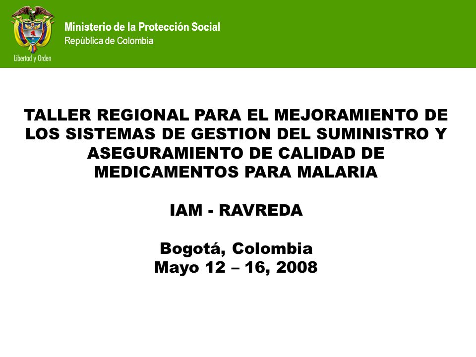 TALLER REGIONAL PARA EL MEJORAMIENTO DE LOS SISTEMAS DE GESTION DEL SUMINISTRO Y ASEGURAMIENTO DE CALIDAD DE MEDICAMENTOS PARA MALARIA