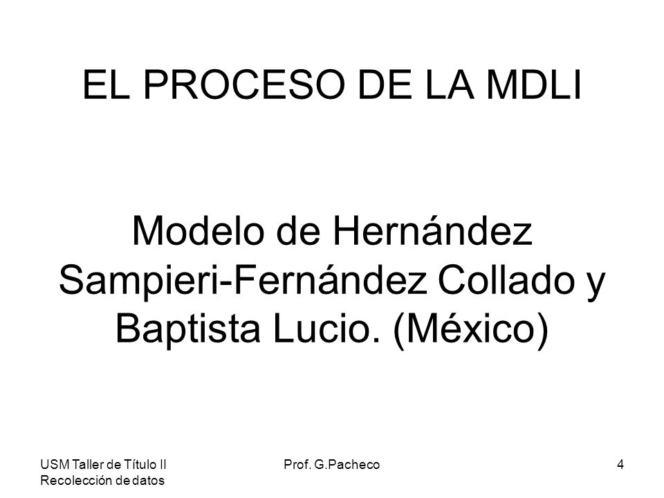 EL PROCESO DE LA MDLI Modelo de Hernández Sampieri-Fernández Collado y Baptista Lucio. (México)