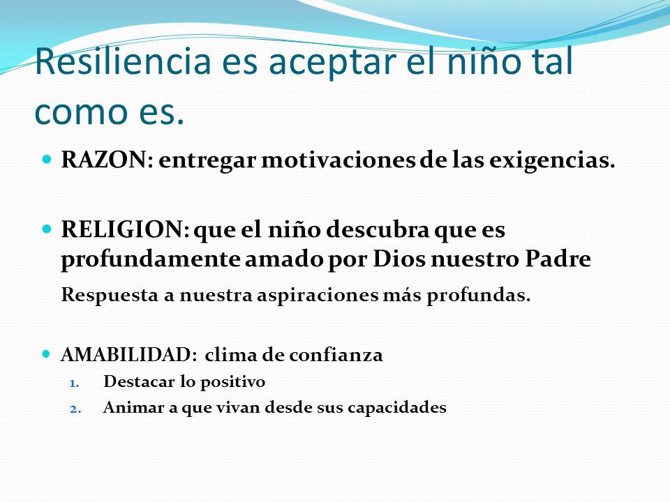 Resiliencia es aceptar el niño tal como es.