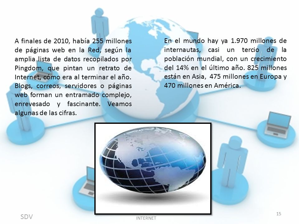 En el mundo hay ya millones de internautas, casi un tercio de la población mundial, con un crecimiento del 14% en el último año. 825 millones están en Asia, 475 millones en Europa y 470 millones en América.