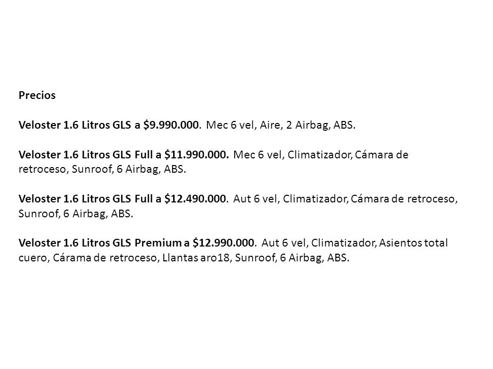 Precios Veloster 1.6 Litros GLS a $ Mec 6 vel, Aire, 2 Airbag, ABS.