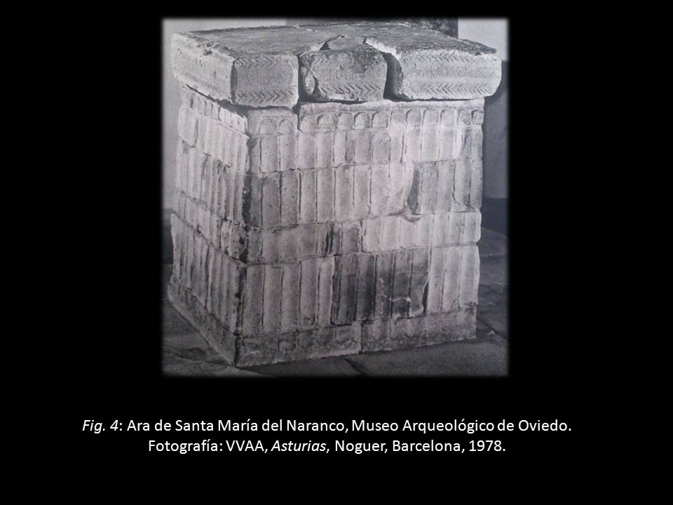 Fig. 4: Ara de Santa María del Naranco, Museo Arqueológico de Oviedo.