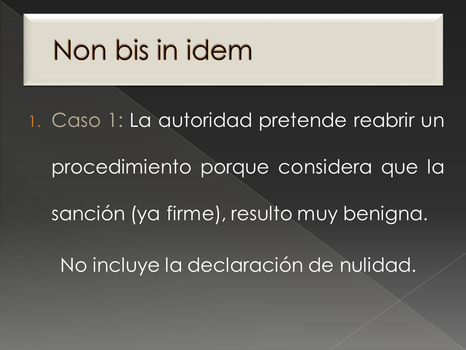 Non bis in idem Caso 1: La autoridad pretende reabrir un procedimiento porque considera que la sanción (ya firme), resulto muy benigna.