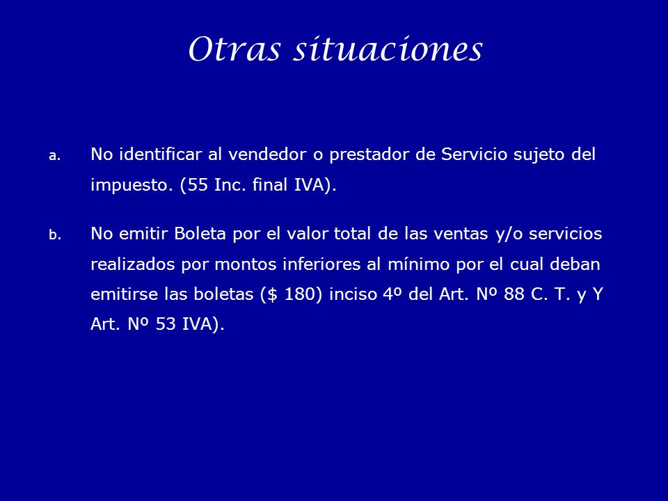 Otras situaciones No identificar al vendedor o prestador de Servicio sujeto del impuesto. (55 Inc. final IVA).