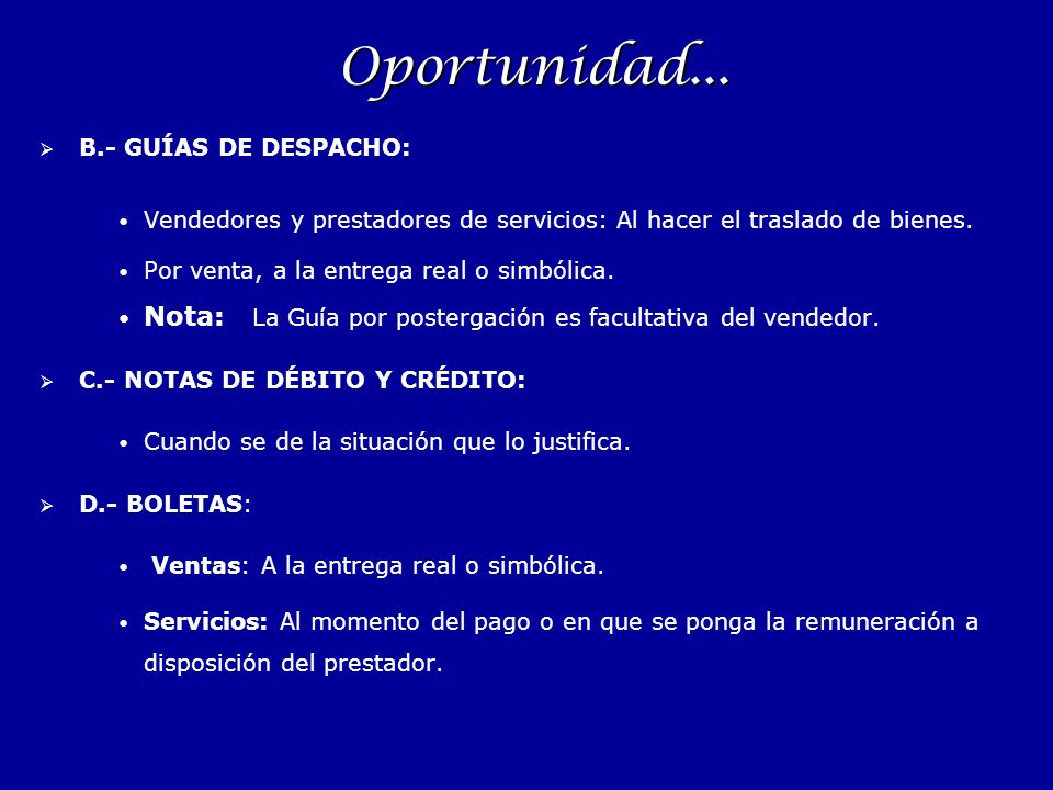 Oportunidad... B.- GUÍAS DE DESPACHO: Vendedores y prestadores de servicios: Al hacer el traslado de bienes.