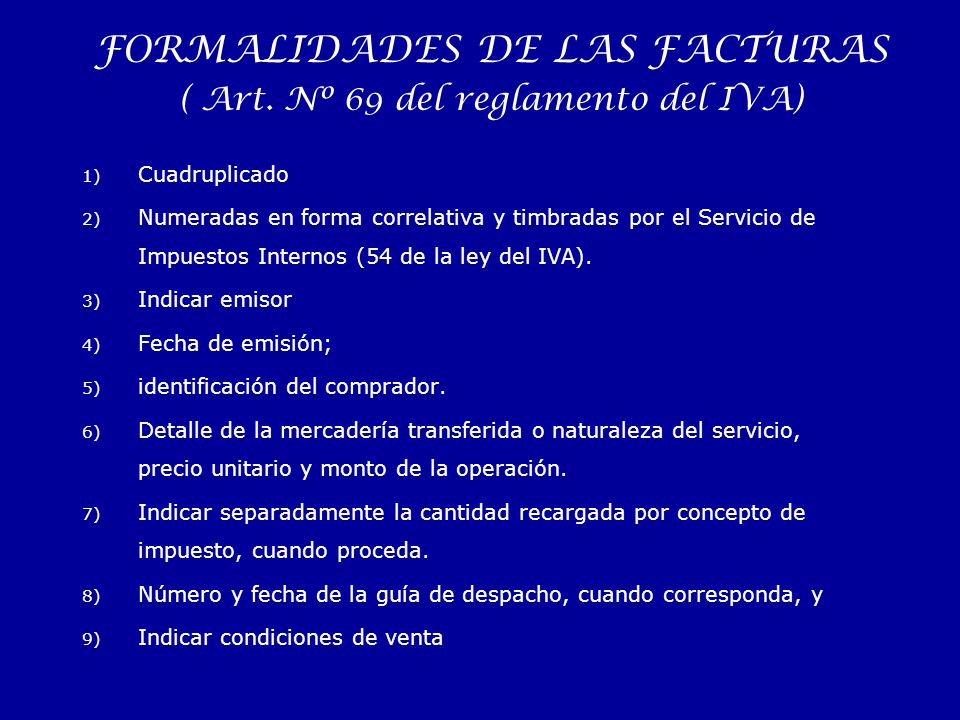 FORMALIDADES DE LAS FACTURAS ( Art. Nº 69 del reglamento del IVA)