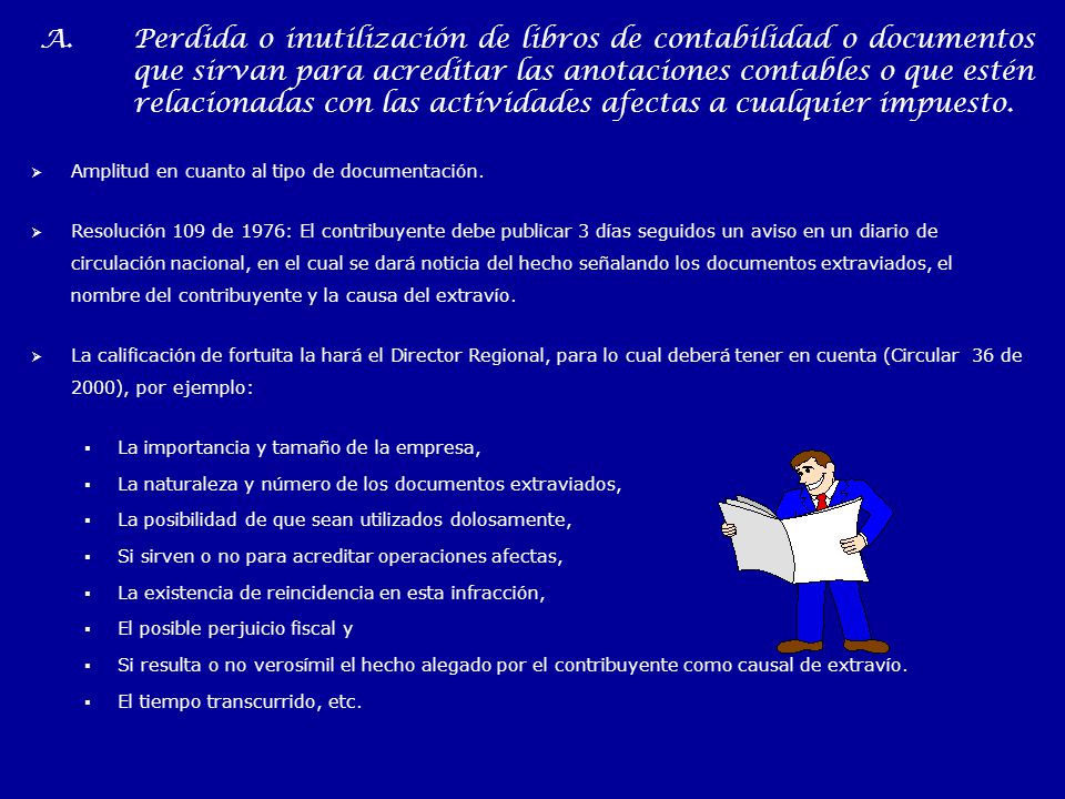 Perdida o inutilización de libros de contabilidad o documentos que sirvan para acreditar las anotaciones contables o que estén relacionadas con las actividades afectas a cualquier impuesto.