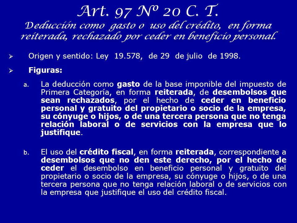 Art. 97 Nº 20 C. T. Deducción como gasto o uso del crédito, en forma reiterada, rechazado por ceder en beneficio personal.