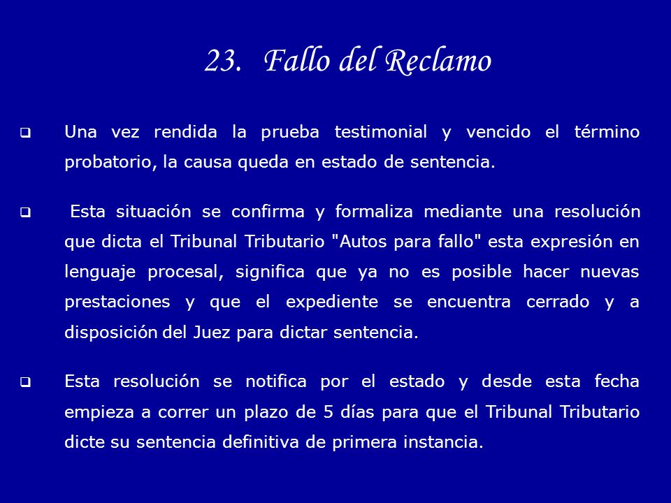 Fallo del Reclamo Una vez rendida la prueba testimonial y vencido el término probatorio, la causa queda en estado de sentencia.