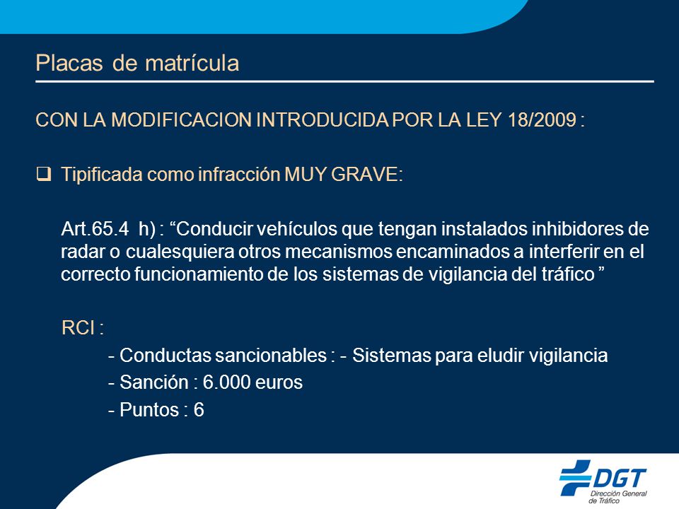 Placas de matrícula CON LA MODIFICACION INTRODUCIDA POR LA LEY 18/2009 : Tipificada como infracción MUY GRAVE: