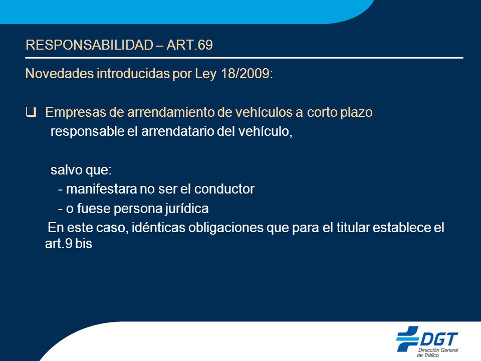 RESPONSABILIDAD – ART.69 Novedades introducidas por Ley 18/2009: Empresas de arrendamiento de vehículos a corto plazo.