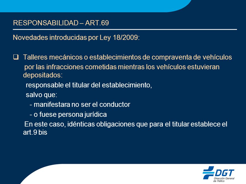 RESPONSABILIDAD – ART.69 Novedades introducidas por Ley 18/2009: Talleres mecánicos o establecimientos de compraventa de vehículos.