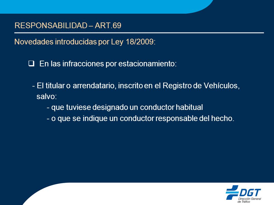 RESPONSABILIDAD – ART.69 Novedades introducidas por Ley 18/2009: En las infracciones por estacionamiento:
