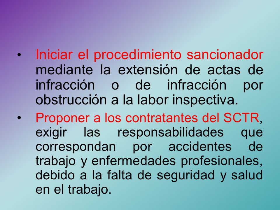 • Iniciar el procedimiento sancionador mediante la extensión de actas de infracción o de infracción por obstrucción a la labor inspectiva.