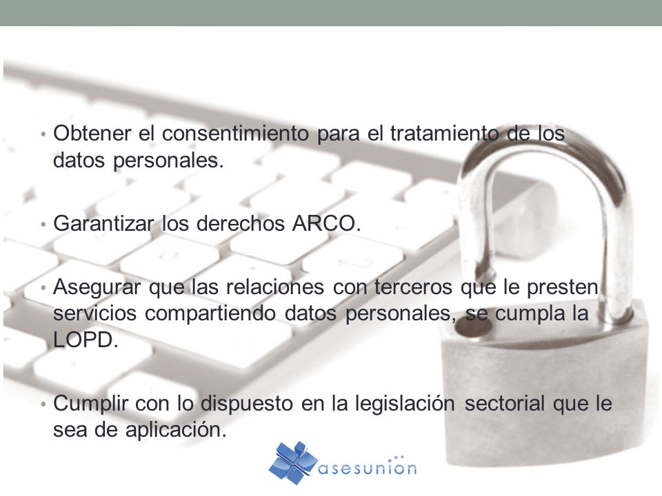 Obtener el consentimiento para el tratamiento de los datos personales.