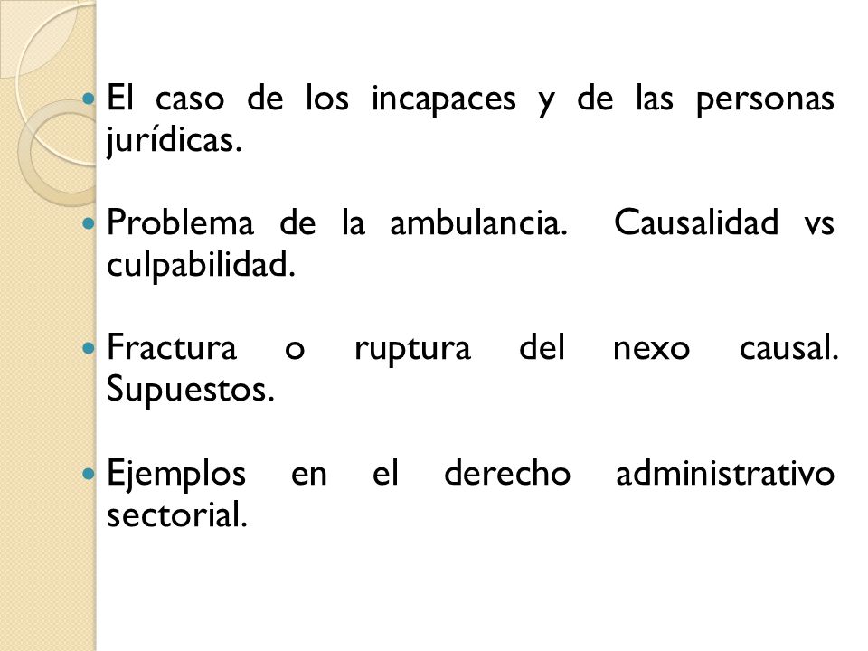 El caso de los incapaces y de las personas jurídicas.