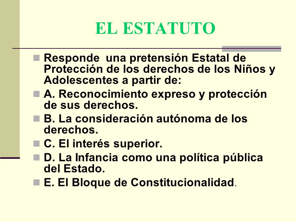 EL ESTATUTO Responde una pretensión Estatal de Protección de los derechos de los Niños y Adolescentes a partir de: