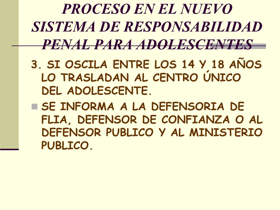 PROCESO EN EL NUEVO SISTEMA DE RESPONSABILIDAD PENAL PARA ADOLESCENTES