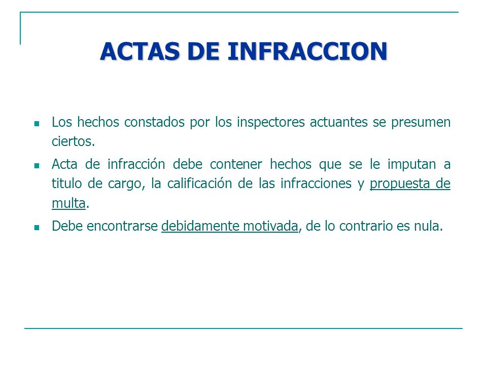 ACTAS DE INFRACCION Los hechos constados por los inspectores actuantes se presumen ciertos.