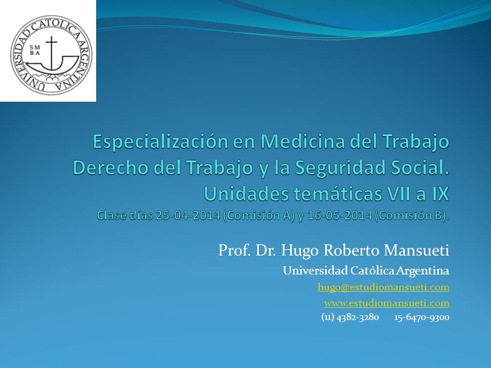 Especialización en Medicina del Trabajo Derecho del Trabajo y la Seguridad Social. Unidades temáticas VII a IX Clase días (Comisión A) y (Comisión B).