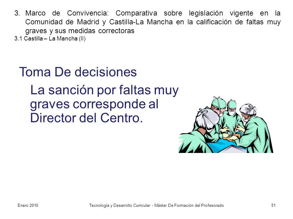 La sanción por faltas muy graves corresponde al Director del Centro.