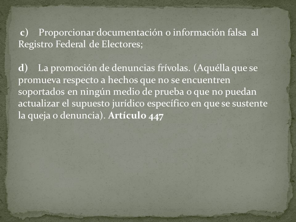 c) Proporcionar documentación o información falsa al Registro Federal de Electores;