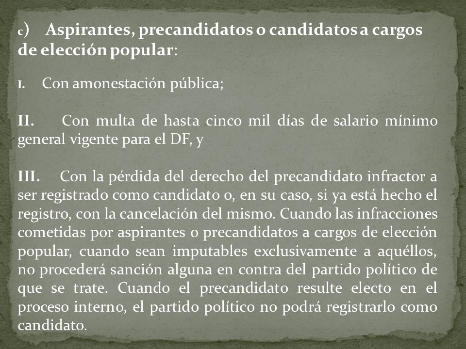 c) Aspirantes, precandidatos o candidatos a cargos de elección popular: