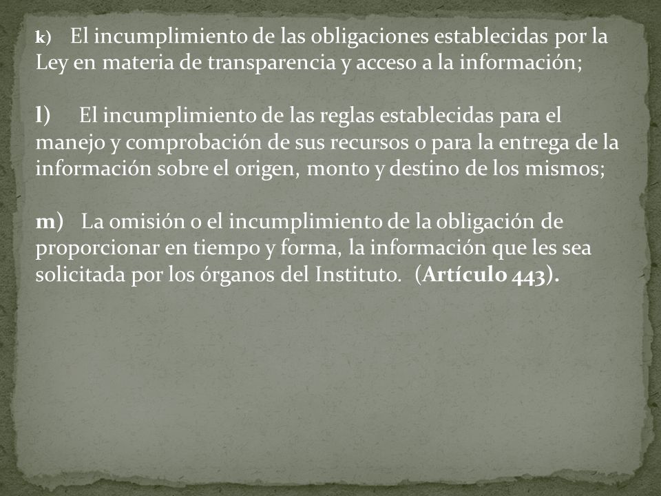 k) El incumplimiento de las obligaciones establecidas por la Ley en materia de transparencia y acceso a la información;