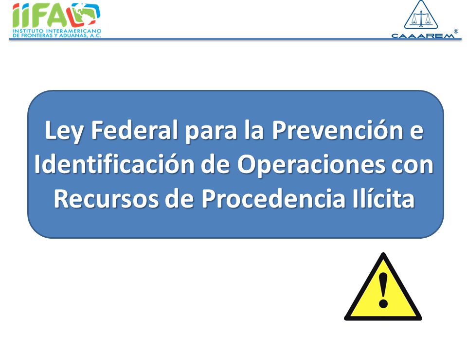 Ley Federal para la Prevención e Identificación de Operaciones con Recursos de Procedencia Ilícita