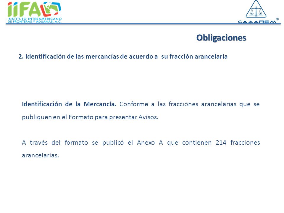 Obligaciones 2. Identificación de las mercancías de acuerdo a su fracción arancelaria.