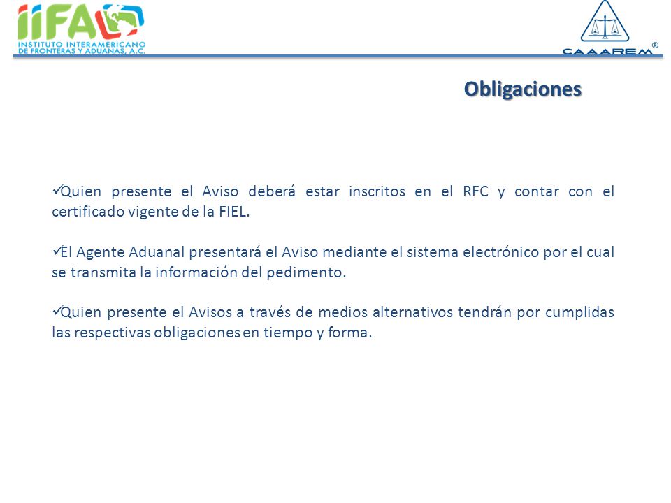 Obligaciones Quien presente el Aviso deberá estar inscritos en el RFC y contar con el certificado vigente de la FIEL.