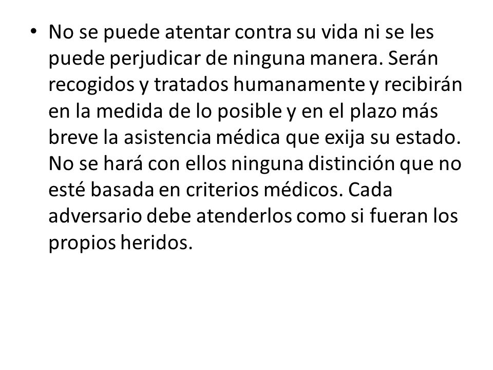 No se puede atentar contra su vida ni se les puede perjudicar de ninguna manera.
