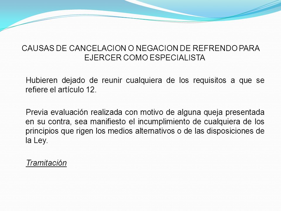 CAUSAS DE CANCELACION O NEGACION DE REFRENDO PARA EJERCER COMO ESPECIALISTA