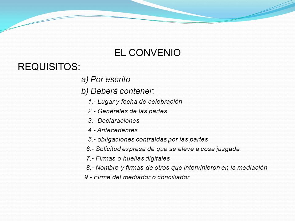 EL CONVENIO REQUISITOS: a) Por escrito b) Deberá contener: