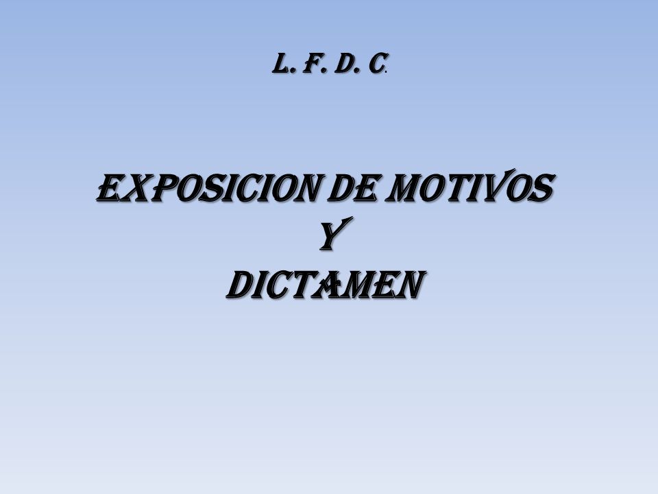 EXPOSICION DE MOTIVOS Y DICTAMEN