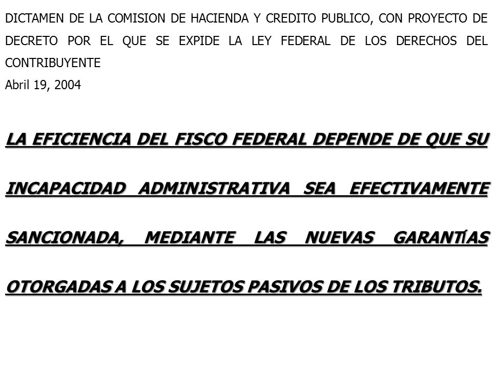 DICTAMEN DE LA COMISION DE HACIENDA Y CREDITO PUBLICO, CON PROYECTO DE DECRETO POR EL QUE SE EXPIDE LA LEY FEDERAL DE LOS DERECHOS DEL CONTRIBUYENTE