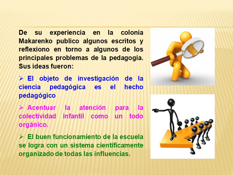 De su experiencia en la colonia Makarenko publico algunos escritos y reflexiono en torno a algunos de los principales problemas de la pedagogía. Sus ideas fueron: