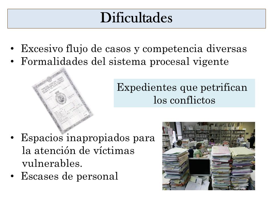 Dificultades Excesivo flujo de casos y competencia diversas