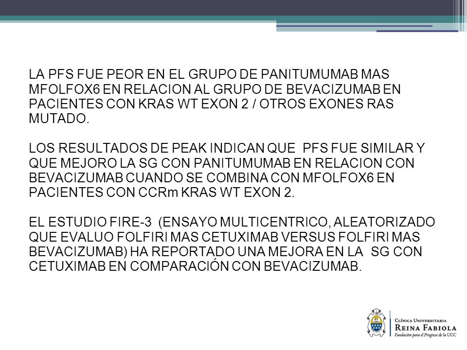 LA PFS FUE PEOR EN EL GRUPO DE PANITUMUMAB MAS MFOLFOX6 EN RELACION AL GRUPO DE BEVACIZUMAB EN PACIENTES CON KRAS WT EXON 2 / OTROS EXONES RAS MUTADO.