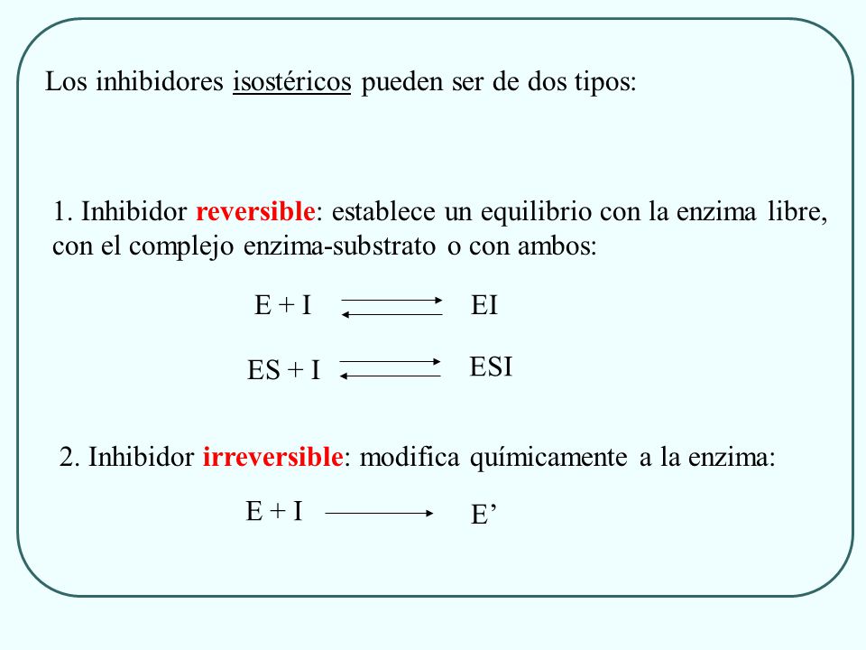 Los inhibidores isostéricos pueden ser de dos tipos: