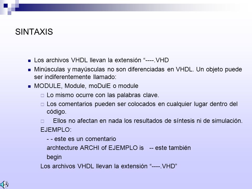 SINTAXIS Los archivos VHDL llevan la extensión ----.VHD