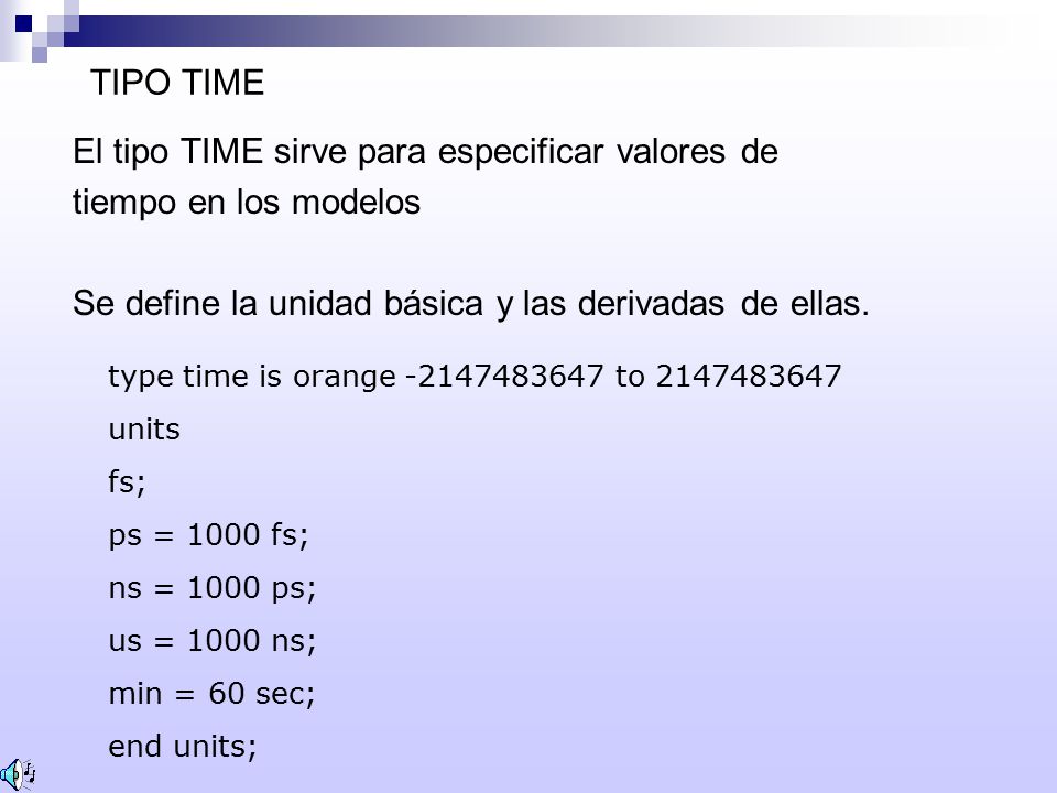 El tipo TIME sirve para especificar valores de tiempo en los modelos